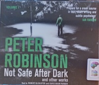 Not Safe After Dark and Other Works - Volume 1 written by Peter Robinson performed by Robert Glenister and David Shaw Parker on Audio CD (Unabridged)